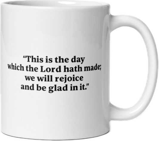 “This Is the Day” Coffee Mug – Psalm 118:24